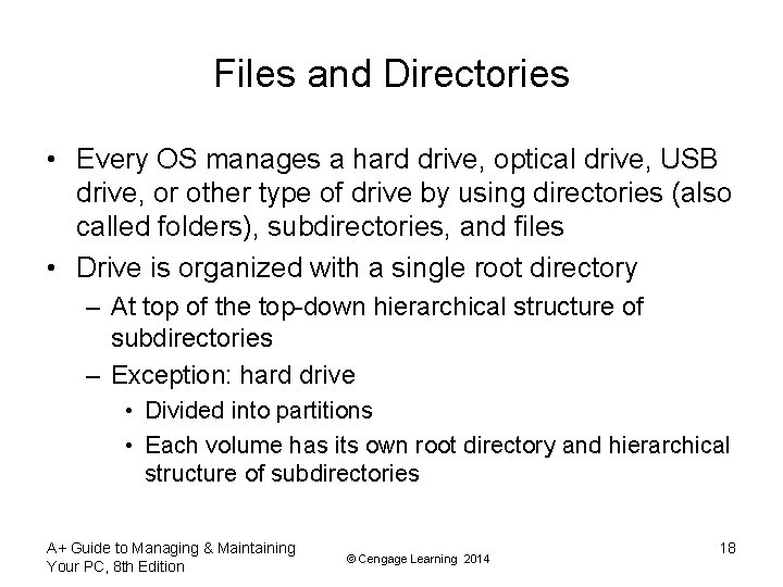 Files and Directories • Every OS manages a hard drive, optical drive, USB drive,