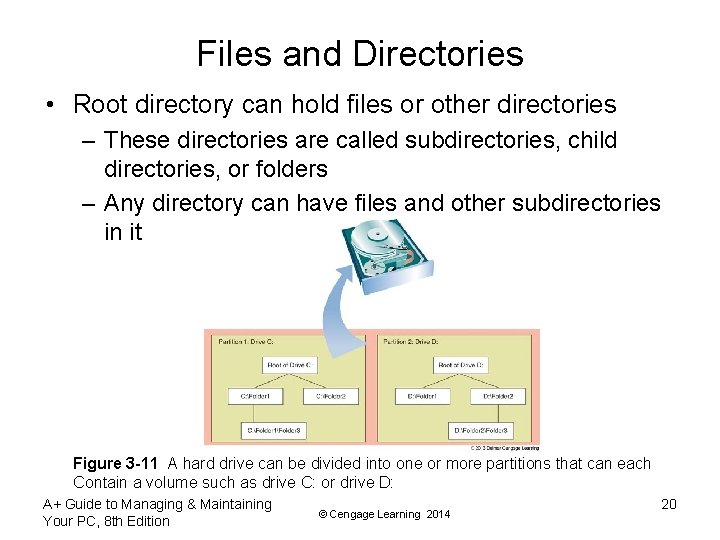 Files and Directories • Root directory can hold files or other directories – These