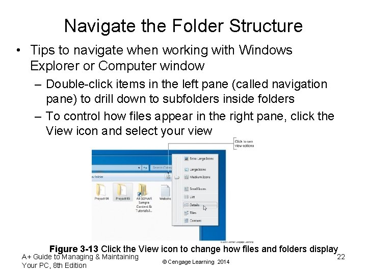 Navigate the Folder Structure • Tips to navigate when working with Windows Explorer or