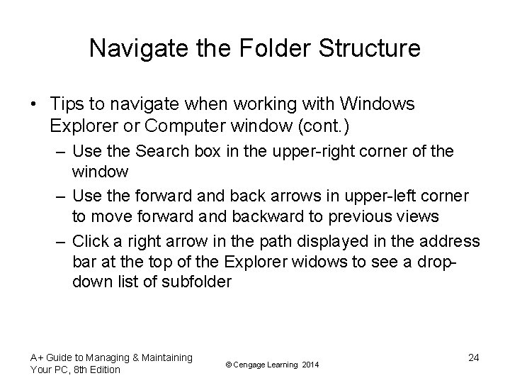 Navigate the Folder Structure • Tips to navigate when working with Windows Explorer or