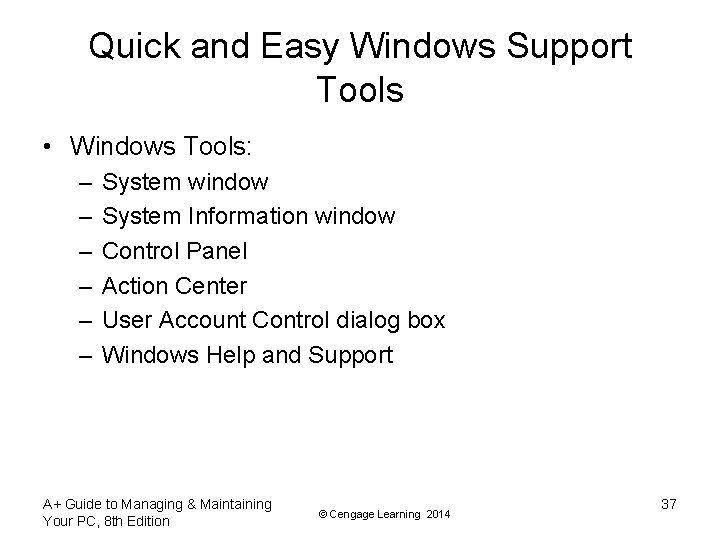 Quick and Easy Windows Support Tools • Windows Tools: – – – System window