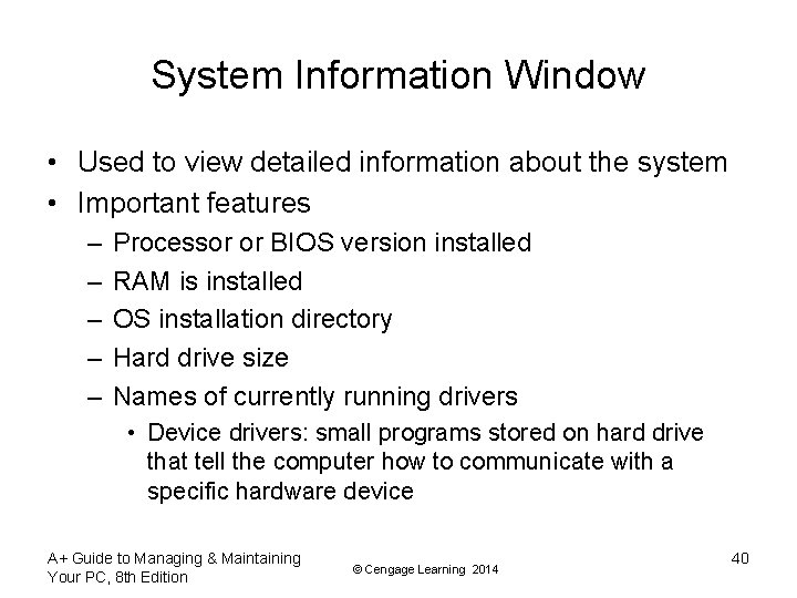 System Information Window • Used to view detailed information about the system • Important