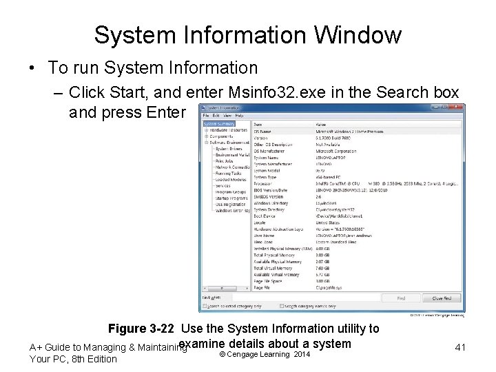 System Information Window • To run System Information – Click Start, and enter Msinfo