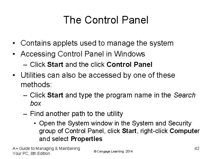 The Control Panel • Contains applets used to manage the system • Accessing Control