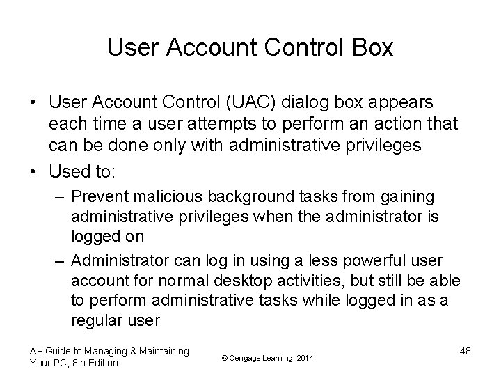 User Account Control Box • User Account Control (UAC) dialog box appears each time