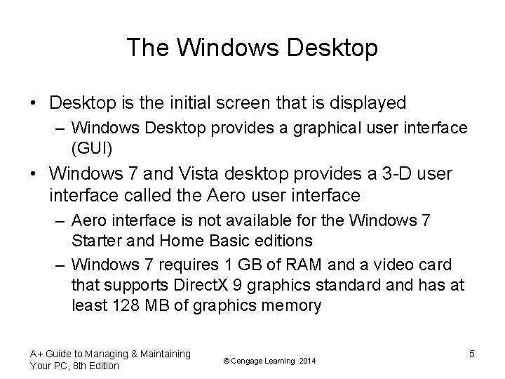 The Windows Desktop • Desktop is the initial screen that is displayed – Windows