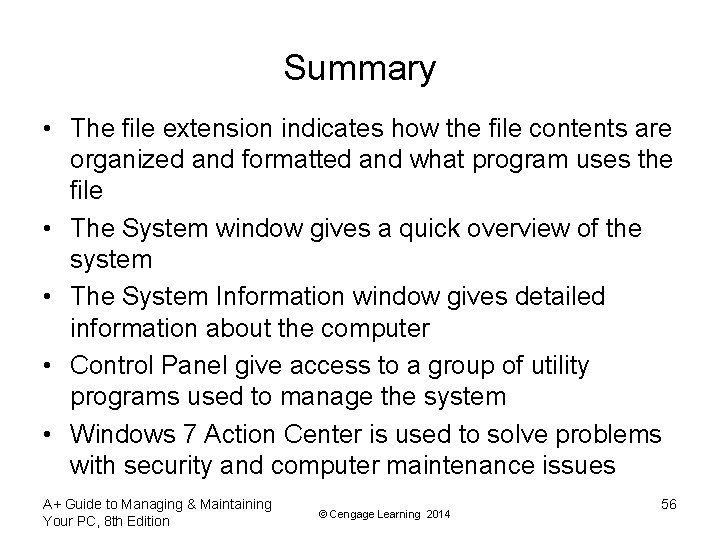 Summary • The file extension indicates how the file contents are organized and formatted