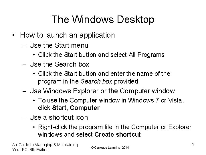 The Windows Desktop • How to launch an application – Use the Start menu