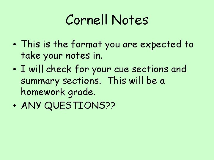 Cornell Notes • This is the format you are expected to take your notes