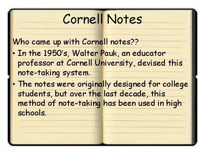 Cornell Notes Who came up with Cornell notes? ? • In the 1950’s, Walter