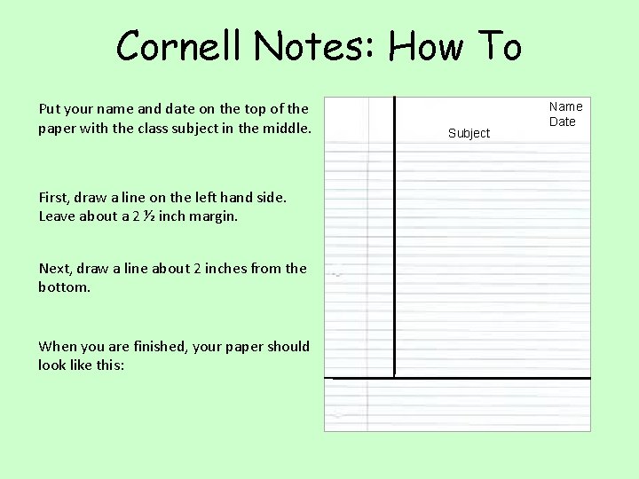 Cornell Notes: How To Put your name and date on the top of the