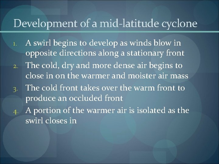Development of a mid-latitude cyclone A swirl begins to develop as winds blow in