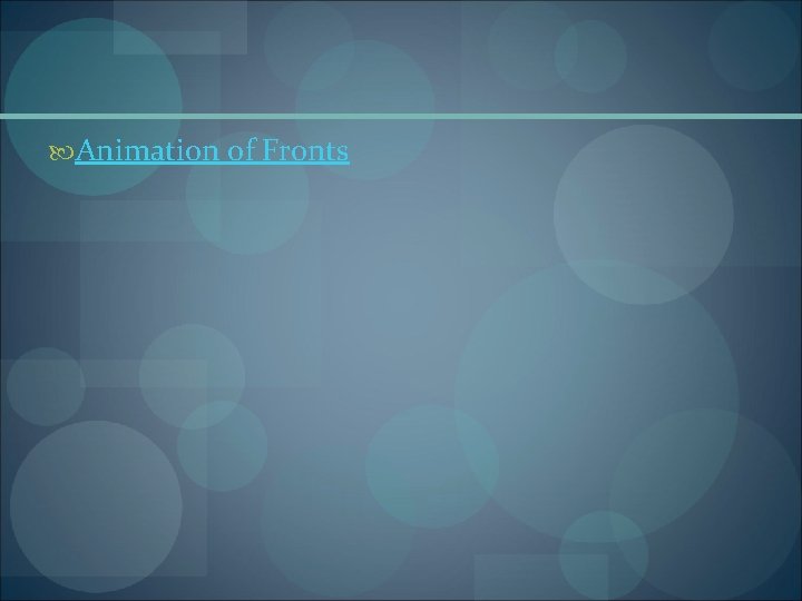  Animation of Fronts 
