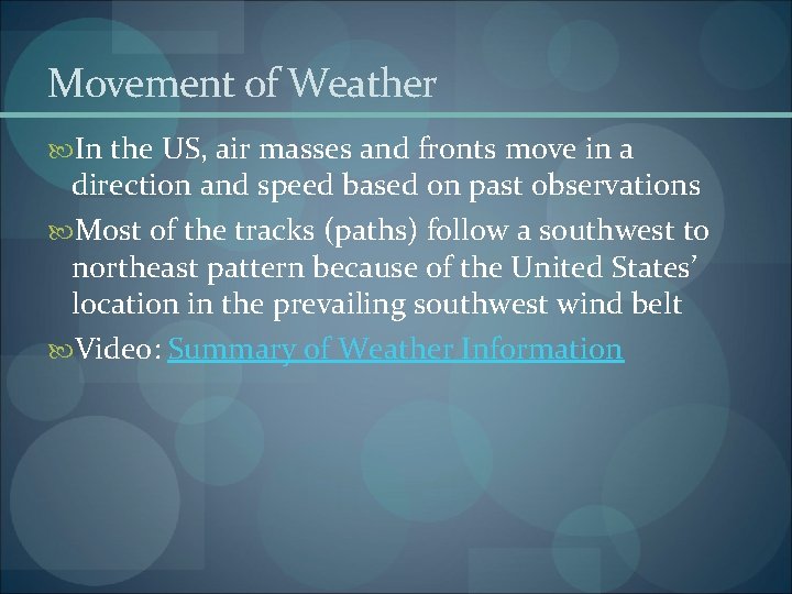 Movement of Weather In the US, air masses and fronts move in a direction
