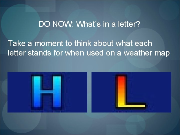 DO NOW: What’s in a letter? Take a moment to think about what each