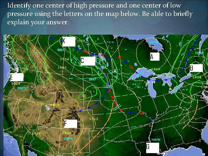 Identify one center of high pressure and one center of low pressure using the