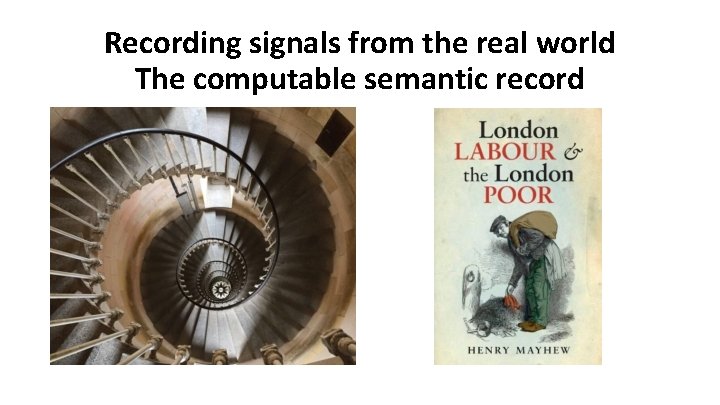 Recording signals from the real world The computable semantic record 