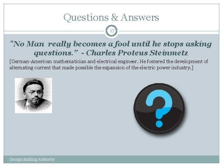 Questions & Answers 17 “No Man really becomes a fool until he stops asking