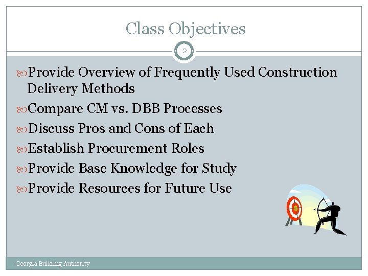 Class Objectives 2 Provide Overview of Frequently Used Construction Delivery Methods Compare CM vs.