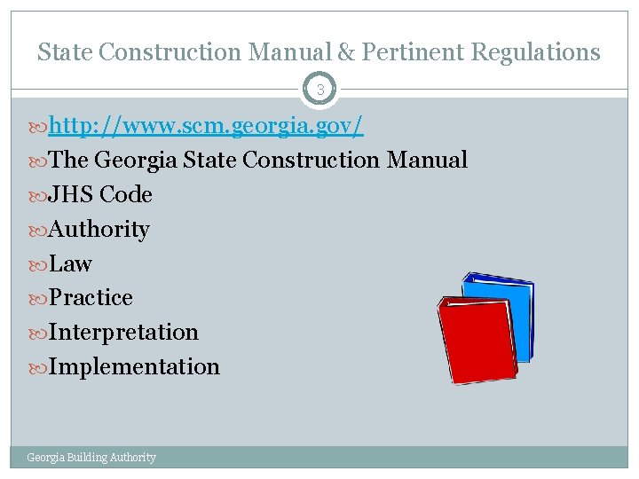 State Construction Manual & Pertinent Regulations 3 http: //www. scm. georgia. gov/ The Georgia