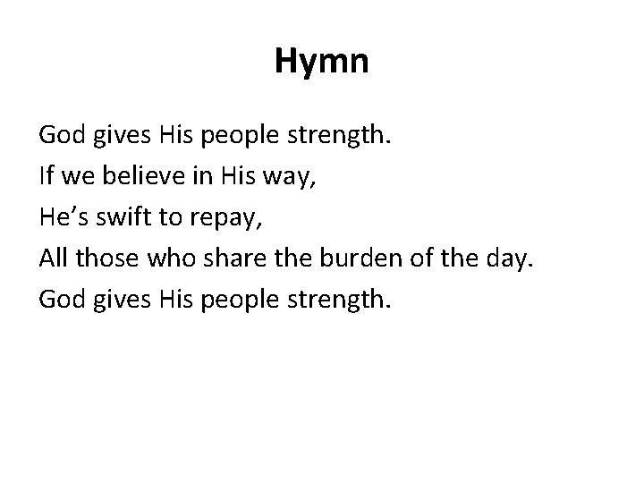 Hymn God gives His people strength. If we believe in His way, He’s swift