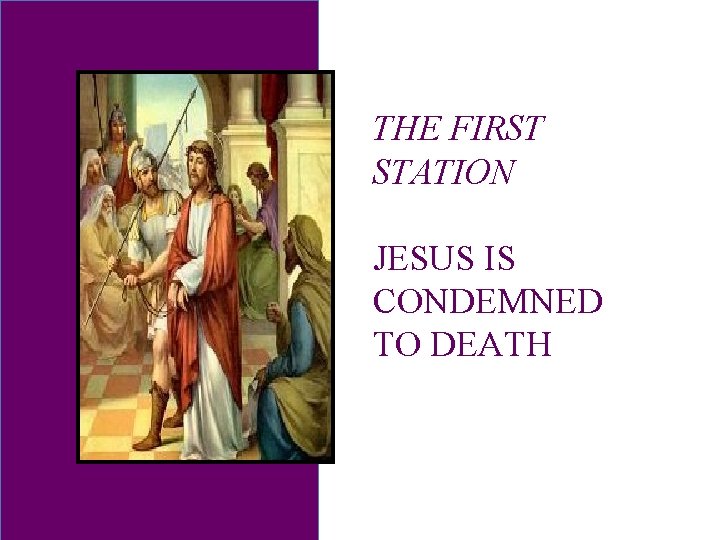 THE FIRST STATION JESUS IS CONDEMNED TO DEATH 