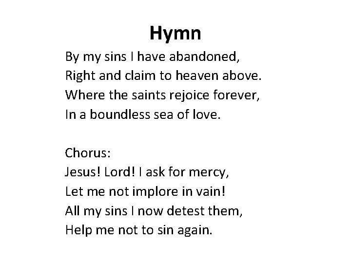 Hymn By my sins I have abandoned, Right and claim to heaven above. Where