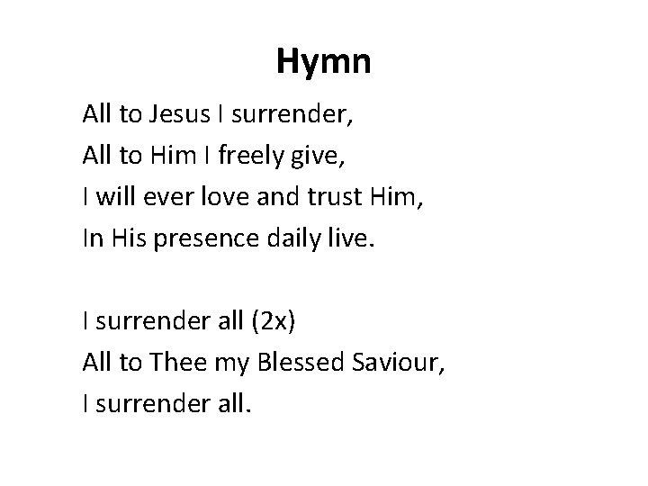 Hymn All to Jesus I surrender, All to Him I freely give, I will