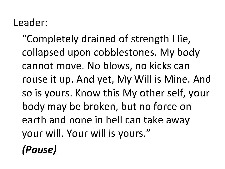 Leader: “Completely drained of strength I lie, collapsed upon cobblestones. My body cannot move.