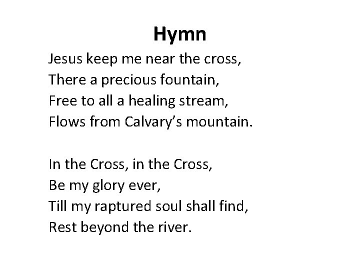 Hymn Jesus keep me near the cross, There a precious fountain, Free to all