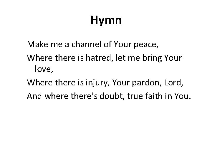 Hymn Make me a channel of Your peace, Where there is hatred, let me