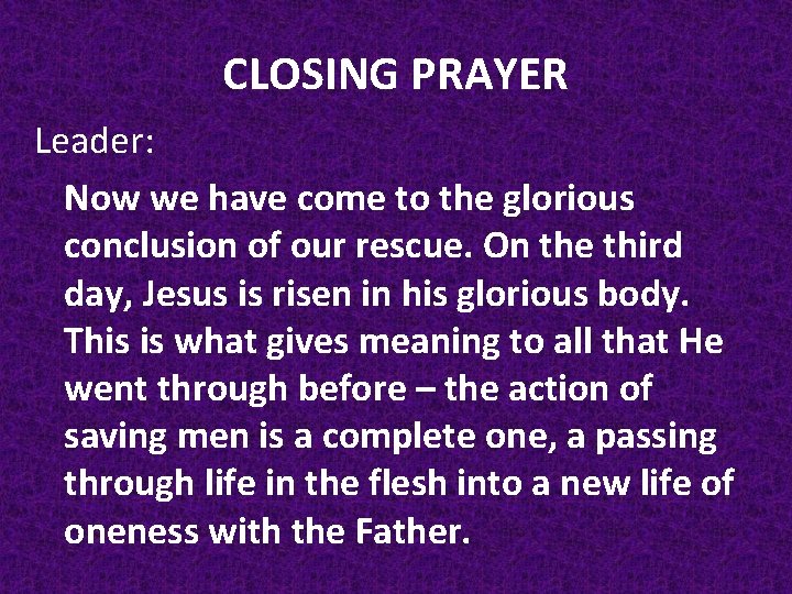 CLOSING PRAYER Leader: Now we have come to the glorious conclusion of our rescue.