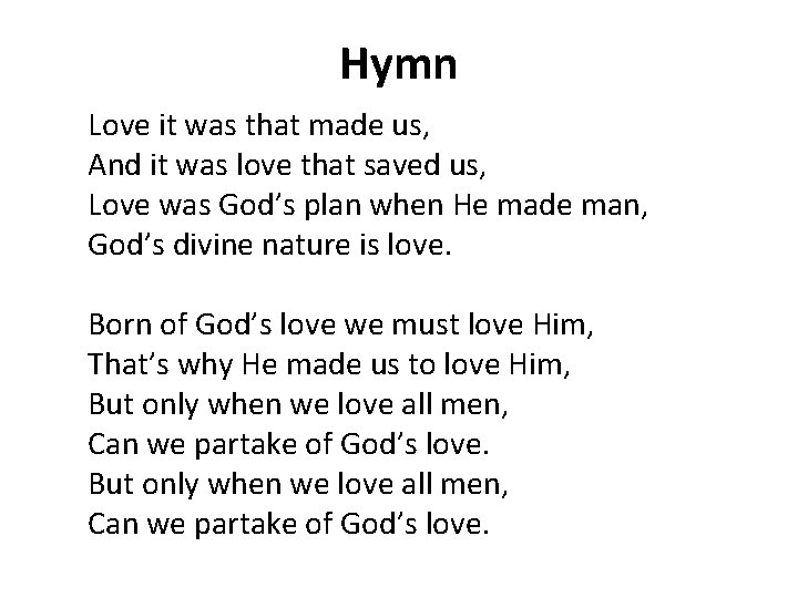 Hymn Love it was that made us, And it was love that saved us,