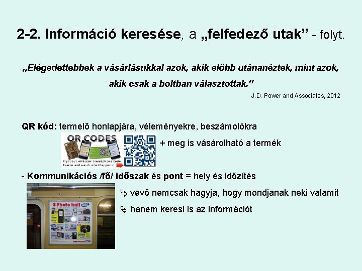 2 -2. Információ keresése, a „felfedező utak” - folyt. „Elégedettebbek a vásárlásukkal azok, akik