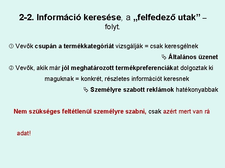 2 -2. Információ keresése, a „felfedező utak” – folyt. Vevők csupán a termékkategóriát vizsgálják