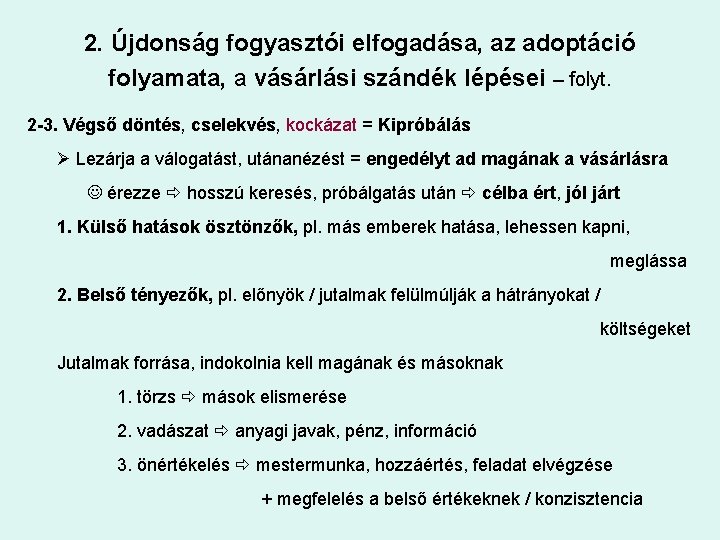 2. Újdonság fogyasztói elfogadása, az adoptáció folyamata, a vásárlási szándék lépései – folyt. 2