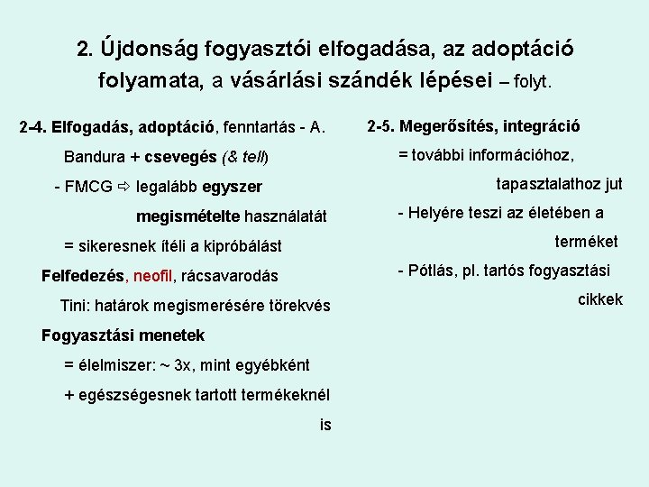 2. Újdonság fogyasztói elfogadása, az adoptáció folyamata, a vásárlási szándék lépései – folyt. 2