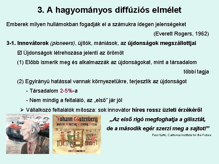 3. A hagyományos diffúziós elmélet Emberek milyen hullámokban fogadják el a számukra idegen jelenségeket