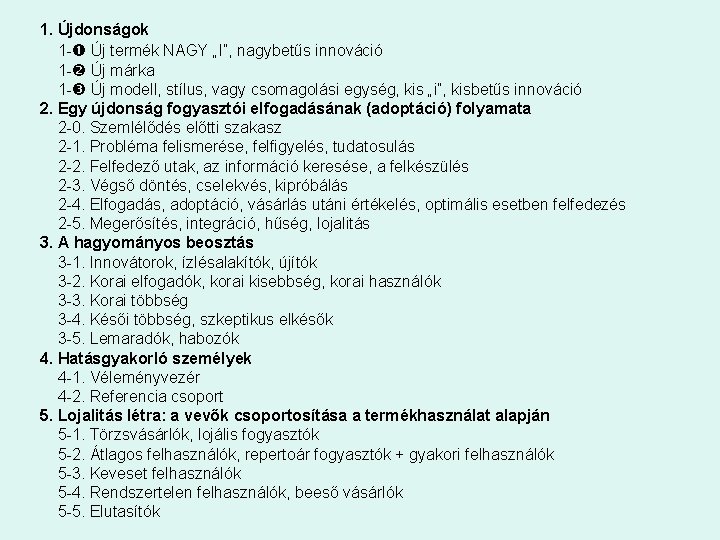 1. Újdonságok 1 - Új termék NAGY „I”, nagybetűs innováció 1 - Új márka