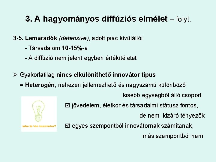 3. A hagyományos diffúziós elmélet – folyt. 3 -5. Lemaradók (defensive), adott piac kívülállói