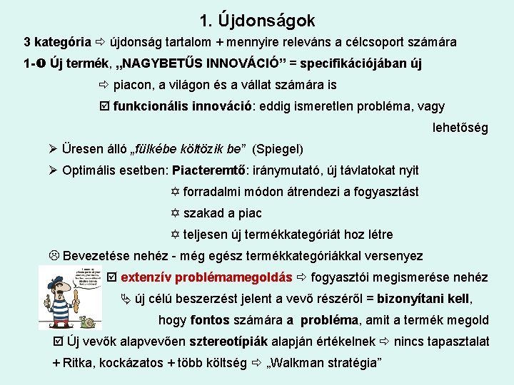 1. Újdonságok 3 kategória újdonság tartalom + mennyire releváns a célcsoport számára 1 -