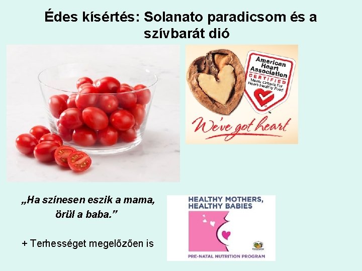 Édes kísértés: Solanato paradicsom és a szívbarát dió „Ha színesen eszik a mama, örül