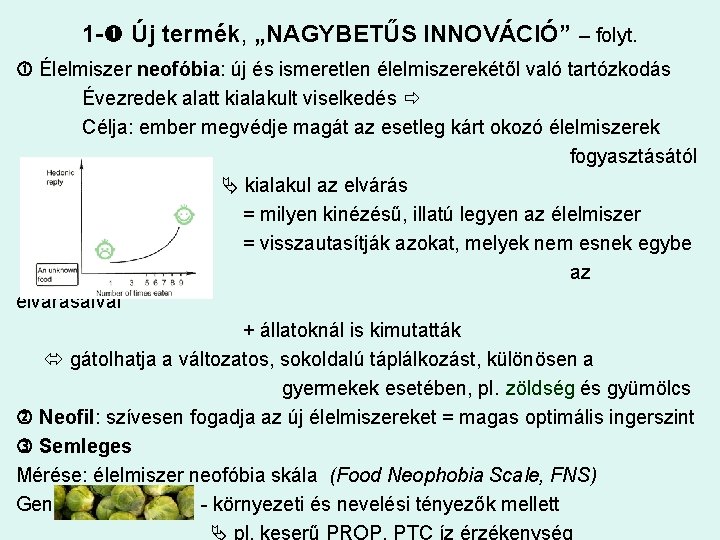 1 - Új termék, „NAGYBETŰS INNOVÁCIÓ” – folyt. Élelmiszer neofóbia: új és ismeretlen élelmiszerekétől