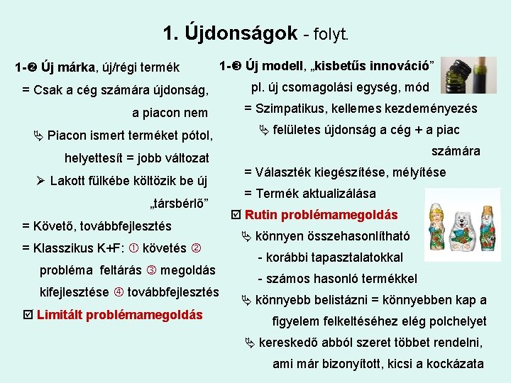 1. Újdonságok - folyt. 1 - Új márka, új/régi termék 1 - Új modell,