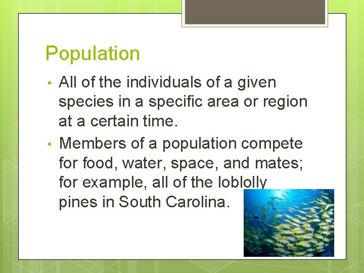 Population • • All of the individuals of a given species in a specific