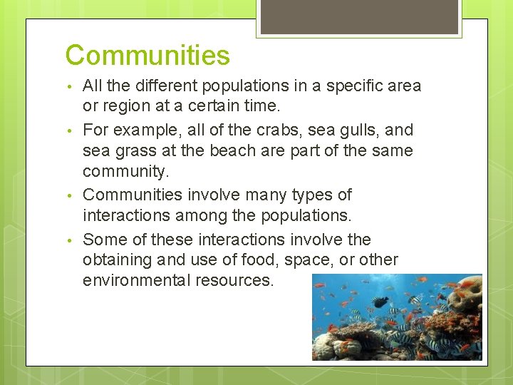 Communities • • All the different populations in a specific area or region at