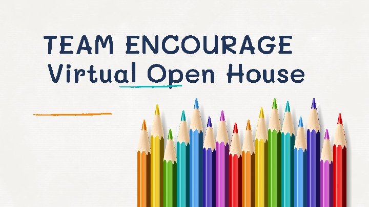 TEAM ENCOURAGE Virtual Open House 