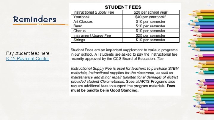 16 Reminders Pay student fees here: K-12 Payment Center 