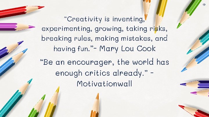 17 “Creativity is inventing, experimenting, growing, taking risks, breaking rules, making mistakes, and having