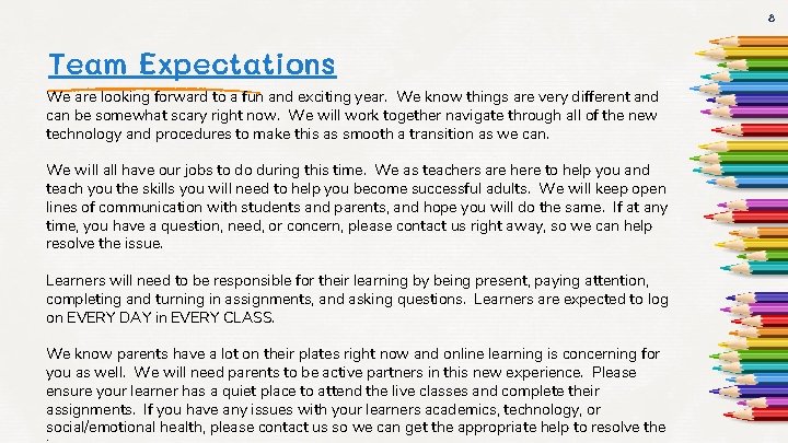 8 Team Expectations We are looking forward to a fun and exciting year. We